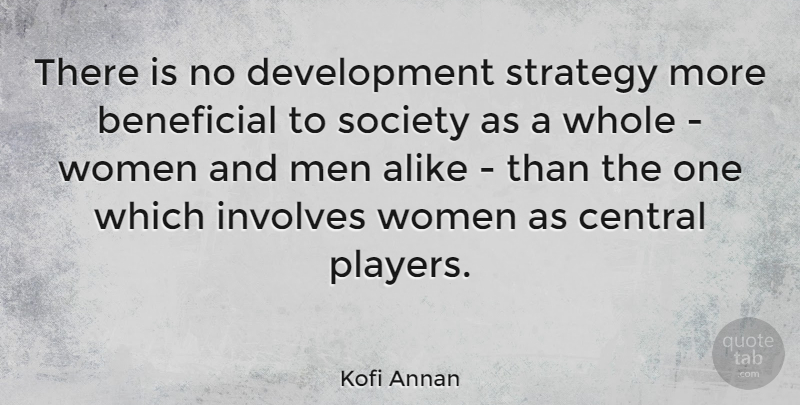 Kofi Annan Quote About Player, Men, Strategy: There Is No Development Strategy...