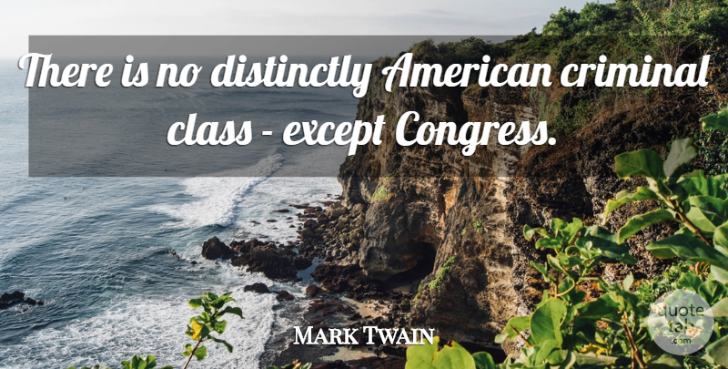 Mark Twain Quote About America, American Author, Except: There Is No Distinctly American...