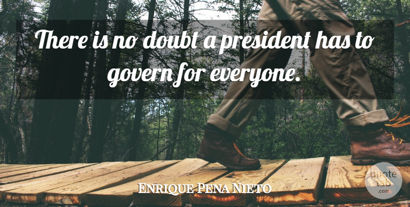 Enrique Pena Nieto Quote About undefined: There Is No Doubt A...