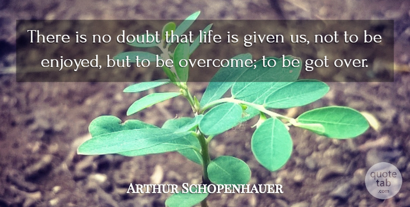 Arthur Schopenhauer Quote About Philosophical, Adversity, Doubt: There Is No Doubt That...