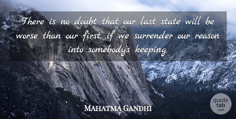 Mahatma Gandhi Quote About Doubt, Lasts, Firsts: There Is No Doubt That...