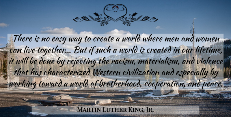 Martin Luther King, Jr. Quote About Men, Civilization, Racism: There Is No Easy Way...