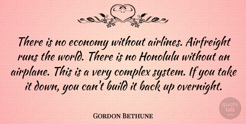 Gordon Bethune Quote About Complex, Honolulu, Runs: There Is No Economy Without...