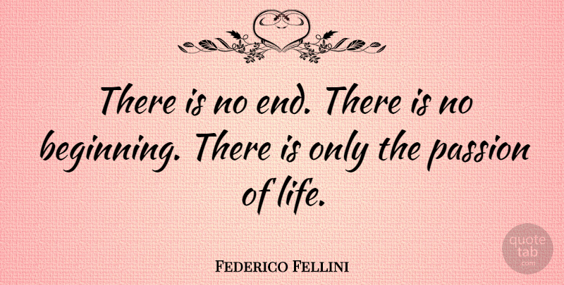 Federico Fellini Quote About Life, Positive, Football: There Is No End There...