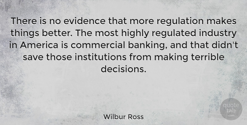 Wilbur Ross Quote About America, Commercial, Evidence, Highly, Industry: There Is No Evidence That...