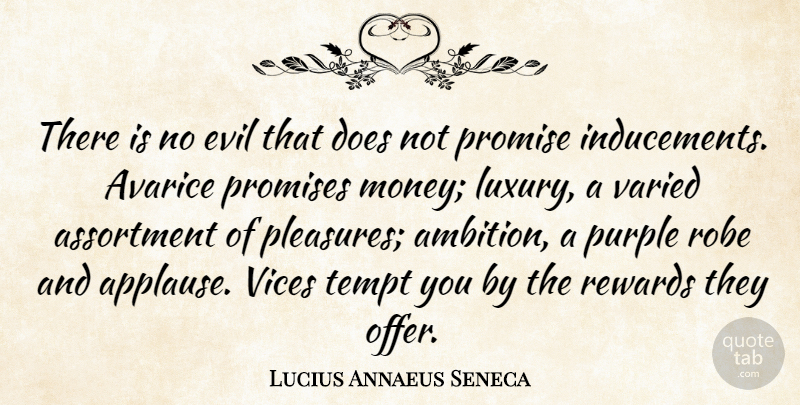 Lucius Annaeus Seneca Quote About Avarice, Evil, Promise, Promises, Purple: There Is No Evil That...