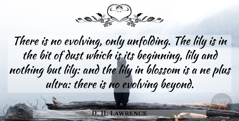 D. H. Lawrence Quote About Dust, Lilies, Evolution: There Is No Evolving Only...