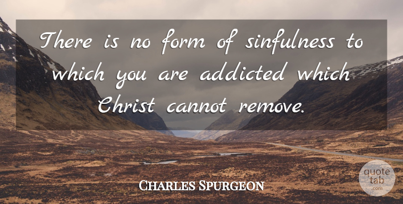 Charles Spurgeon Quote About Christ, Sinfulness, Form: There Is No Form Of...