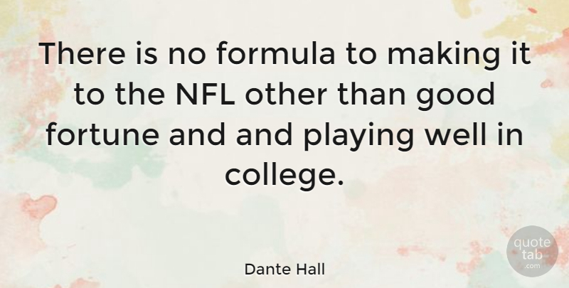 Dante Hall Quote About Football, College, Nfl: There Is No Formula To...