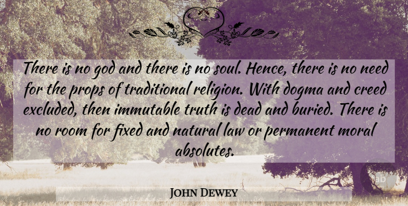 John Dewey Quote About Education, Law, Soul: There Is No God And...