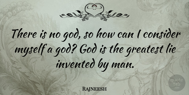 Rajneesh Quote About Lying, Men, There Is No God: There Is No God So...