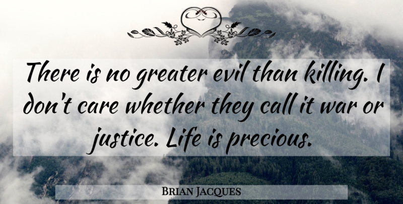 Brian Jacques Quote About War, Justice, Evil: There Is No Greater Evil...