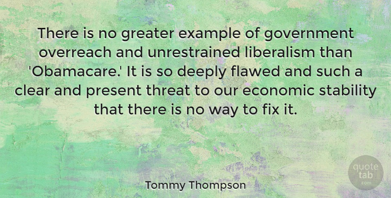 Tommy Thompson Quote About Clear, Deeply, Example, Fix, Flawed: There Is No Greater Example...