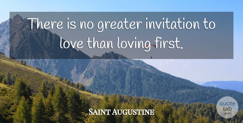 Saint Augustine Quote About First Love, Firsts, Invitations: There Is No Greater Invitation...