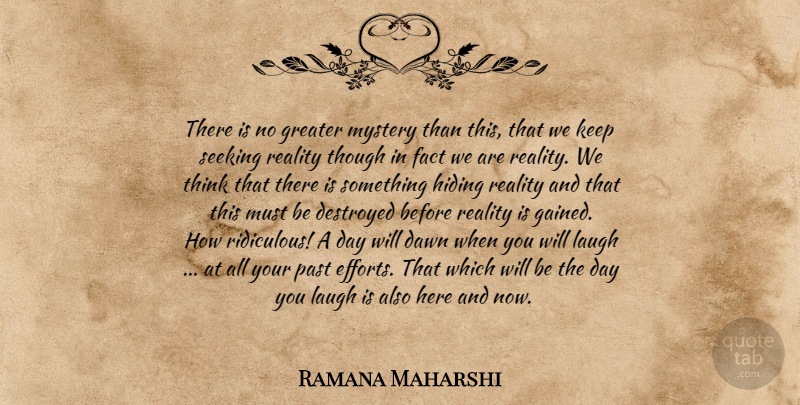 Ramana Maharshi Quote About Past, Reality, Thinking: There Is No Greater Mystery...