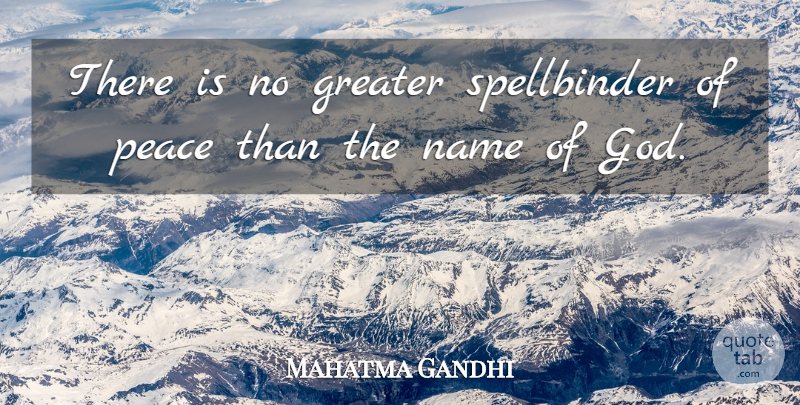 Mahatma Gandhi Quote About God, Names, Greater: There Is No Greater Spellbinder...