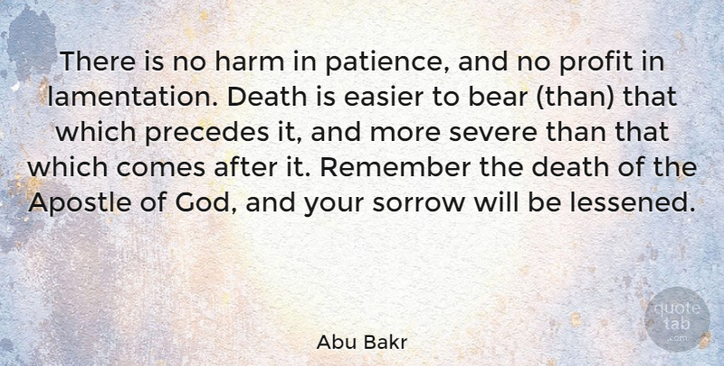 Abu Bakr Quote About Apostle, Bear, Death, Easier, God: There Is No Harm In...