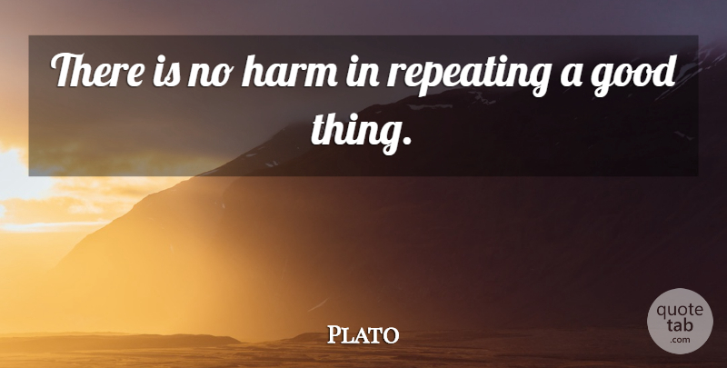 Plato Quote About Philosophical, Good Things, Harm: There Is No Harm In...