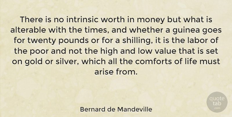 Bernard de Mandeville Quote About Money, Gold, Pounds: There Is No Intrinsic Worth...