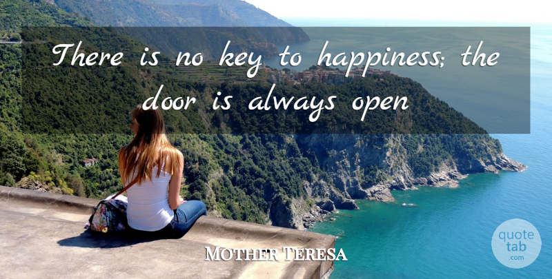 Mother Teresa Quote About Keys, Doors, Key To Happiness: There Is No Key To...