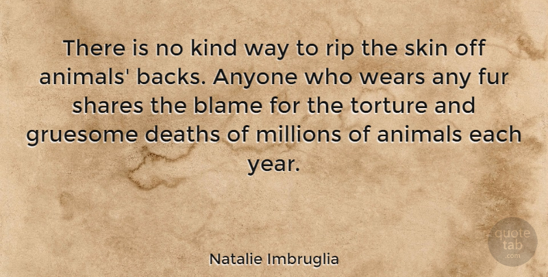 Natalie Imbruglia Quote About Rip, Animal, Years: There Is No Kind Way...