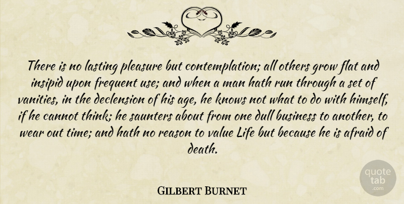 Gilbert Burnet Quote About Running, Men, Thinking: There Is No Lasting Pleasure...