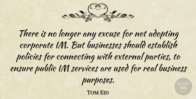 Tom Eid Quote About Adopting, Businesses, Connecting, Corporate, Ensure: There Is No Longer Any...