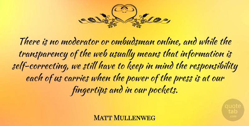 Matt Mullenweg Quote About Carries, Fingertips, Information, Means, Mind: There Is No Moderator Or...