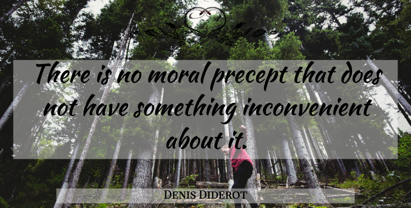 Denis Diderot Quote About Inspirational, Literature, Doe: There Is No Moral Precept...
