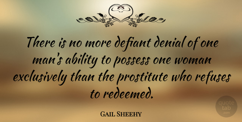 Gail Sheehy Quote About Men, Denial, Prostitution: There Is No More Defiant...