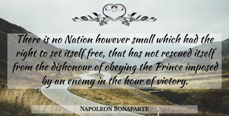 Napoleon Bonaparte Quote About Enemy, Victory, Hours: There Is No Nation However...