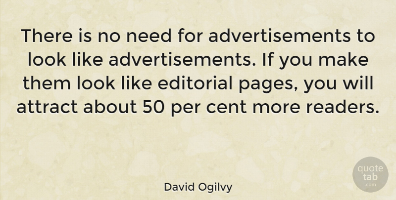 David Ogilvy Quote About Business, Needs, Looks: There Is No Need For...