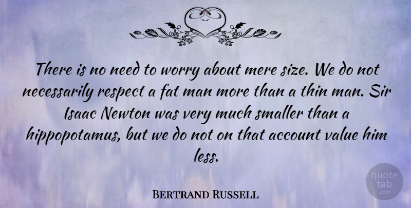 Bertrand Russell Quote About Funny, Men, Weight Loss: There Is No Need To...