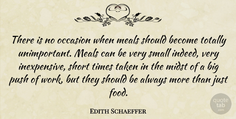Edith Schaeffer Quote About Taken, Meals, Midst: There Is No Occasion When...