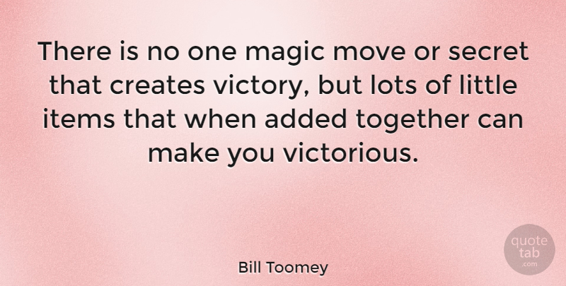 Bill Toomey Quote About Added, American Athlete, Creates, Items, Lots: There Is No One Magic...