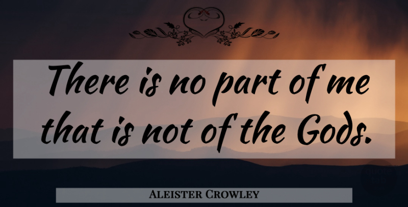 Aleister Crowley Quote About Thelema: There Is No Part Of...