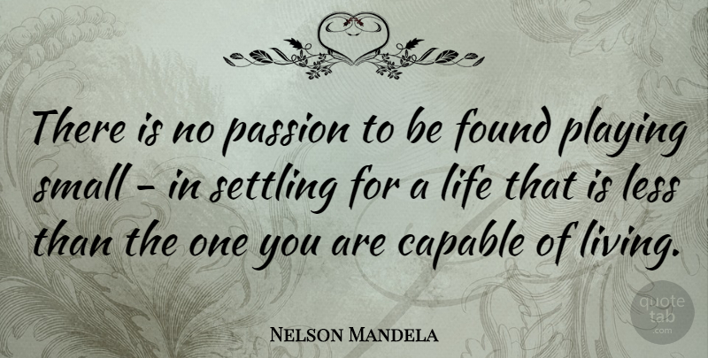 Nelson Mandela Quote About Love, Inspirational, Life: There Is No Passion To...