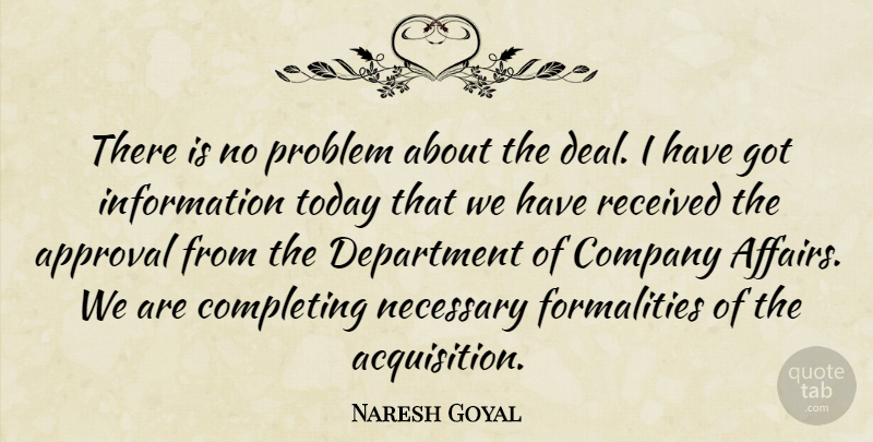 Naresh Goyal Quote About Approval, Company, Completing, Department, Information: There Is No Problem About...