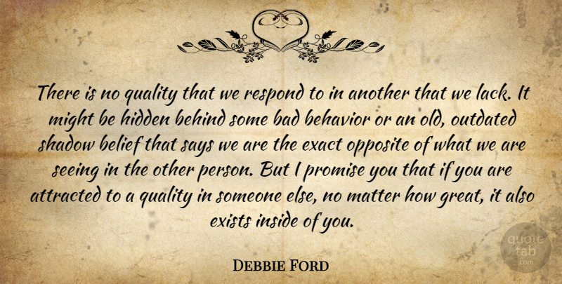 Debbie Ford Quote About Opposites, Promise, Quality: There Is No Quality That...