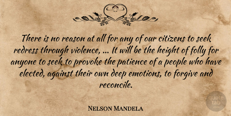 Nelson Mandela Quote About Against, Anyone, Citizens, Deep, Folly: There Is No Reason At...