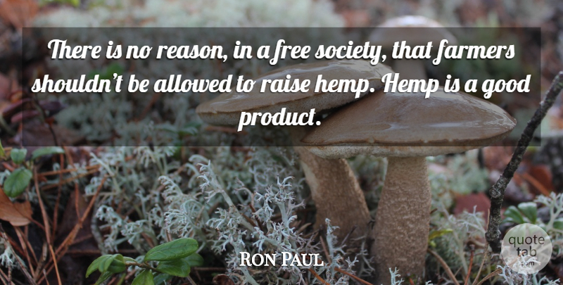 Ron Paul Quote About Hemp, Reason, Farmers: There Is No Reason In...