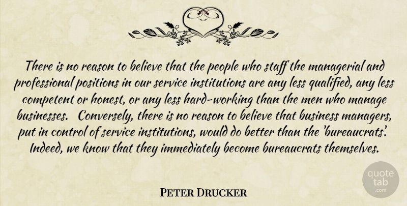 Peter Drucker Quote About Believe, Hard Work, Men: There Is No Reason To...