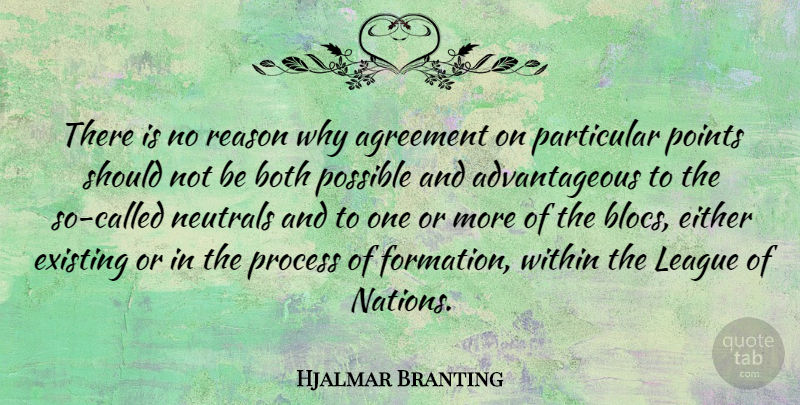Hjalmar Branting Quote About Agreement, League, Reason Why: There Is No Reason Why...
