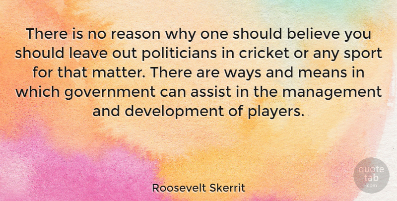 Roosevelt Skerrit Quote About Assist, Believe, Government, Leave, Management: There Is No Reason Why...