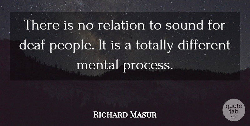 Richard Masur Quote About People, Different, Sound: There Is No Relation To...