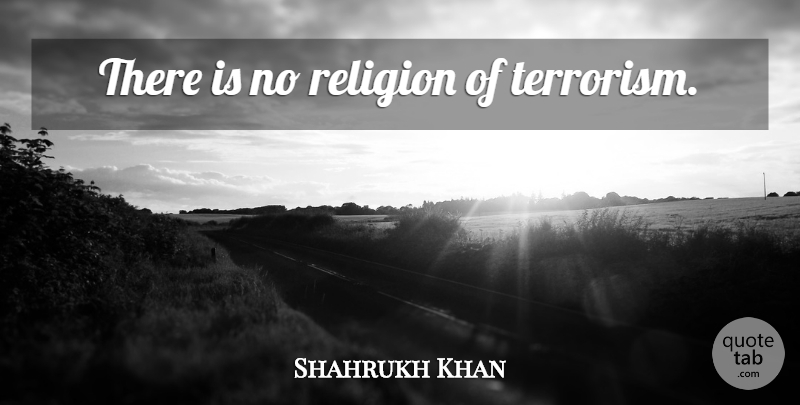 Shahrukh Khan Quote About Terrorism: There Is No Religion Of...