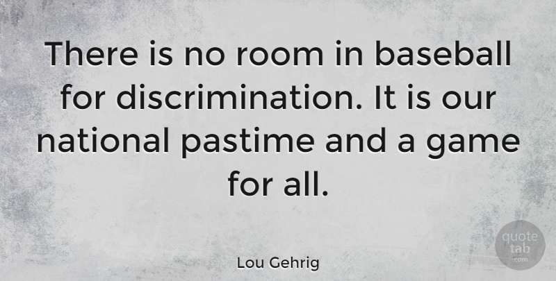 Lou Gehrig Quote About Baseball, Games, Rooms: There Is No Room In...