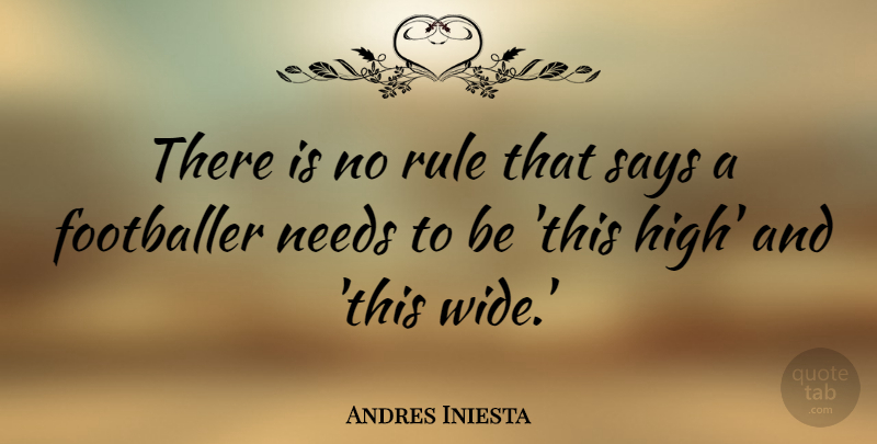 Andres Iniesta Quote About Needs, Footballer, Wide: There Is No Rule That...