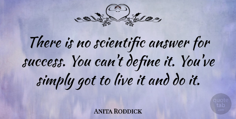 Anita Roddick Quote About Success, Answers, Business Woman: There Is No Scientific Answer...