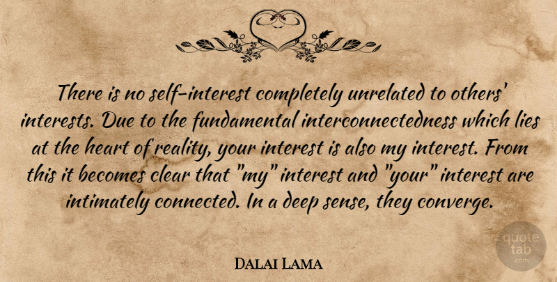 Dalai Lama Quote About Lying, Heart, Reality: There Is No Self Interest...